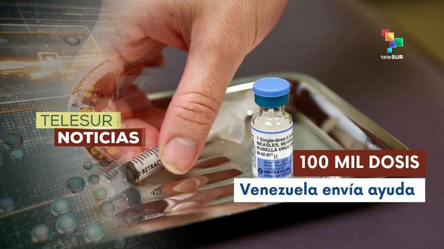Bolivia recibe 100 mil vacunas de sarampión donadas por Venezuela