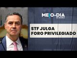 STF julga ampliação do foro privilegiado; entenda