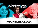 Michelle x Lula - Narrativas#125 com Madeleine Lacsko