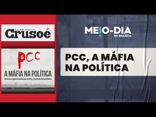 A nova edição da Crusoé conta como a organização criminosa, PCC, conseguiu se infiltrar na política