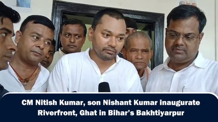 CM Nitish Kumar, son Nishant Kumar inaugurate Riverfront, Ghat in Bihar’s Bakhtiyarpur