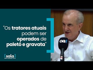 "Os tratores atuais podem ser operados de paletó e gravata"