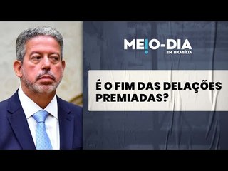 Arthur Lira tenta enfraquecer delações premiadas