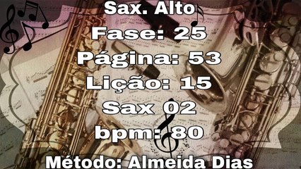 Fase: 25 Página: 53 Lição: 15 - Sax. Alto 02 [80 bpm]