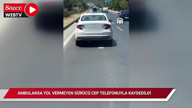 Ambulansa yol vermeyen sürücü cep telefonuyla kaydedildi
