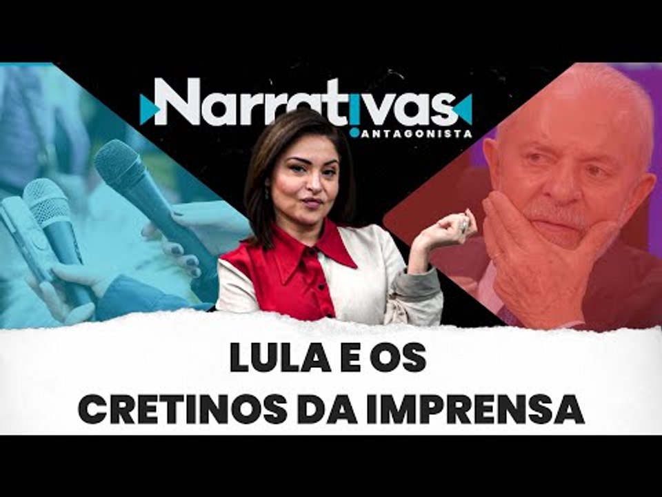 Lula e os cretinos da imprensa - Narrativas#177...