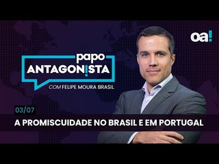 Papo Antagonista: A promiscuidade no Brasil e em Portugal - 03/07