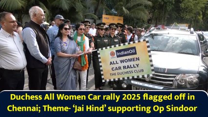Duchess All Women Car rally 2025 flagged off in Chennai; Theme- ‘Jai Hind’ supporting Op Sindoor
