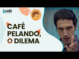 Café Pelando, o dilema!