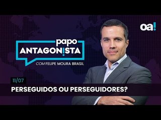 Papo Antagonista: Perseguidos ou perseguidores? - 11/07