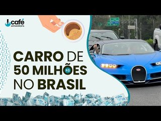 Carro de 50 milhões no Brasil
