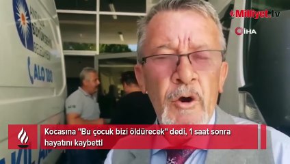Kocasına ‘bu çocuk bizi öldürecek’ deyip ses kaydı attı! 1 saat sonra korkunç olay