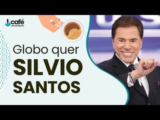 Globo quer Silvio Santos?