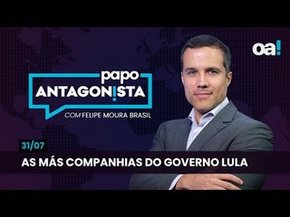 Papo Antagonista: As más companhias do governo Lula - 31/07