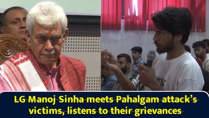 LG Manoj Sinha meet Pahalgam attack’s victims, listens to their grievances