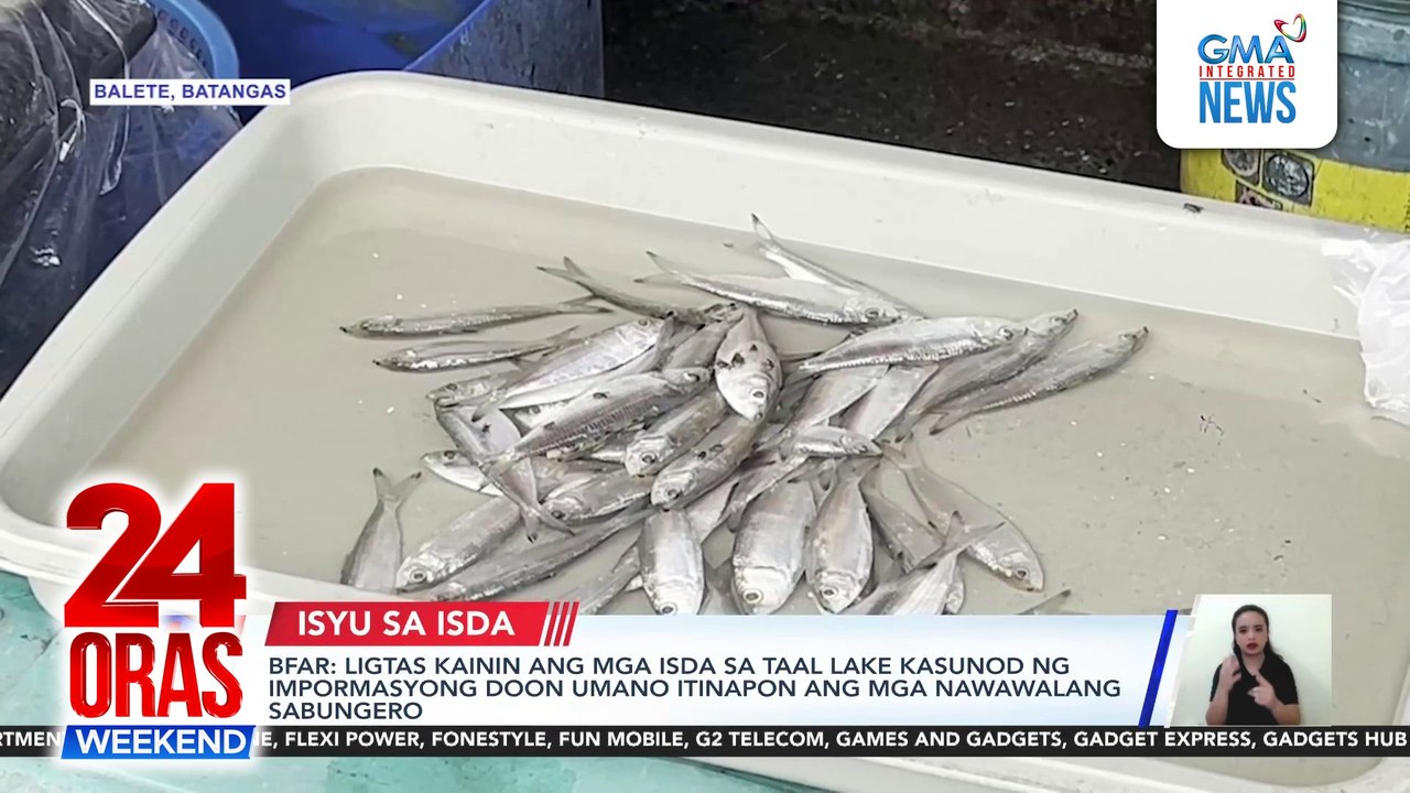 BFAR - Ligtas kainin ang mga isda sa Taal Lake kasunod ng impormasyong doon umano | 24 Oras Weekend