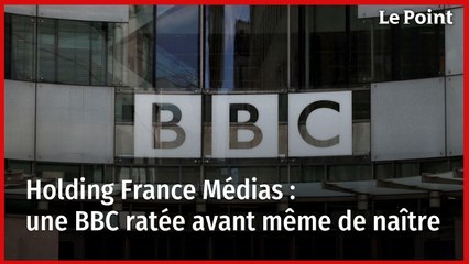 Holding France Médias : une BBC ratée avant même de naître