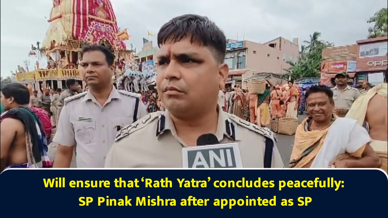 Will ensure that ‘Rath Yatra’ concludes peacefully: SP Pinak Mishra after appointed as SP