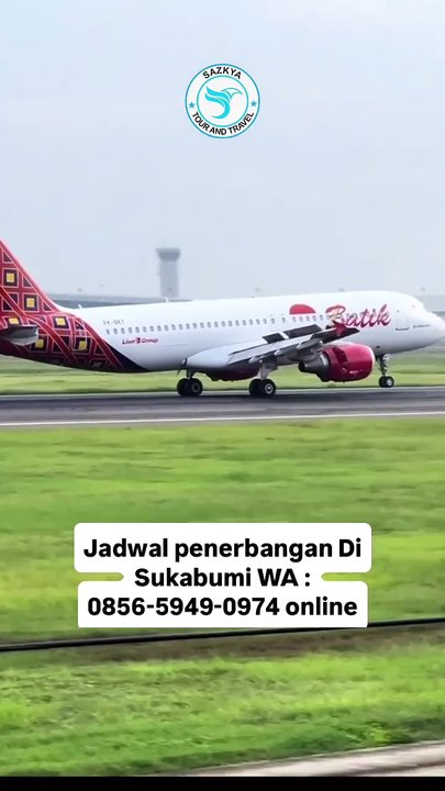 Jadwal pesawat Sukabumi WA : 0856-5949-0974 terbaru