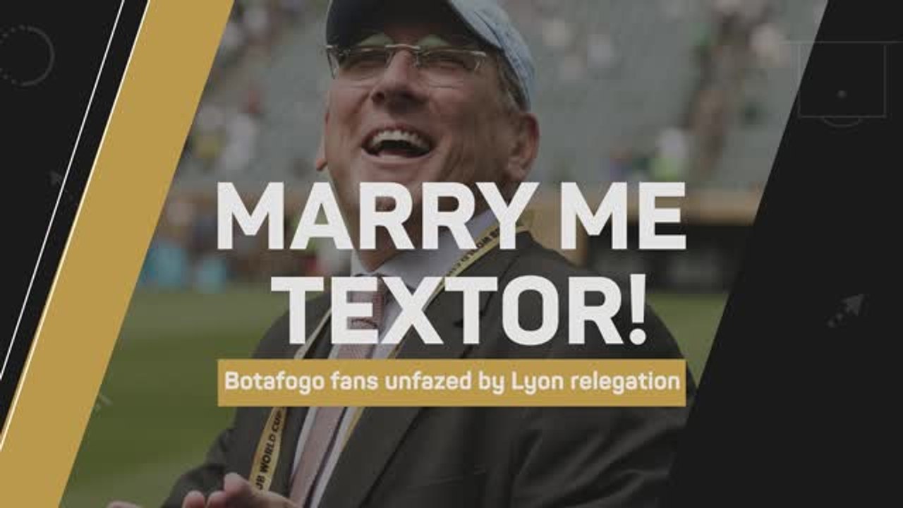 'Marry me Textor' - Botafogo fans unfazed by Lyon relegation