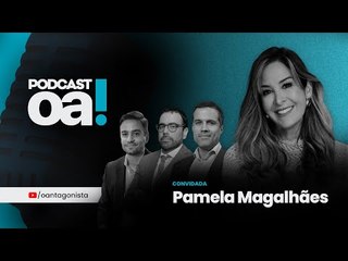 Podcast OA! - Convidada: Pamela Magalhães