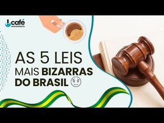5 leis mais bizarras do Brasil!
