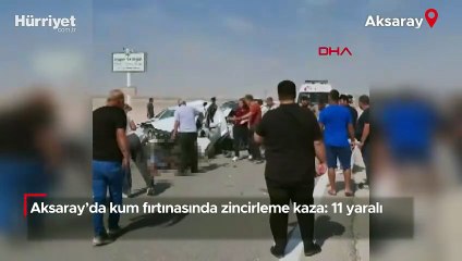 Aksaray'da kum fırtınasında zincirleme kaza: 11 yaralı