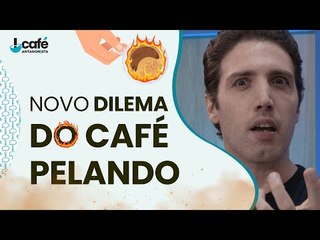 Novo dilema do "Café Pelando"