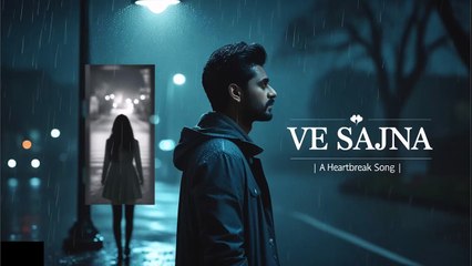 Ve Sajna |Heartbreaking Love Song | Original Song 2025|Hindi Lyrics| Soulful Melody [Official Audio]