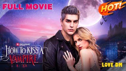 How To Kiss A Vampire Movie - Full