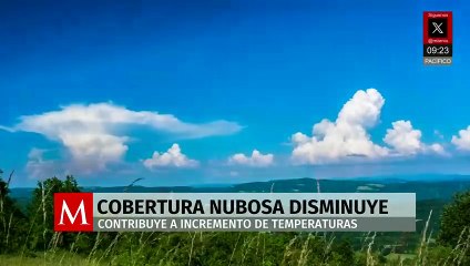 Cobertura nubosa disminuye, lo que contribuye al incremento de temperaturas