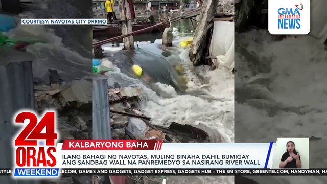 Ilang bahagi ng Navotas, muling binaha dahil bumigay ang sandbag wall na panremedyo sa nasirang river wall | 24 Oras Weekend