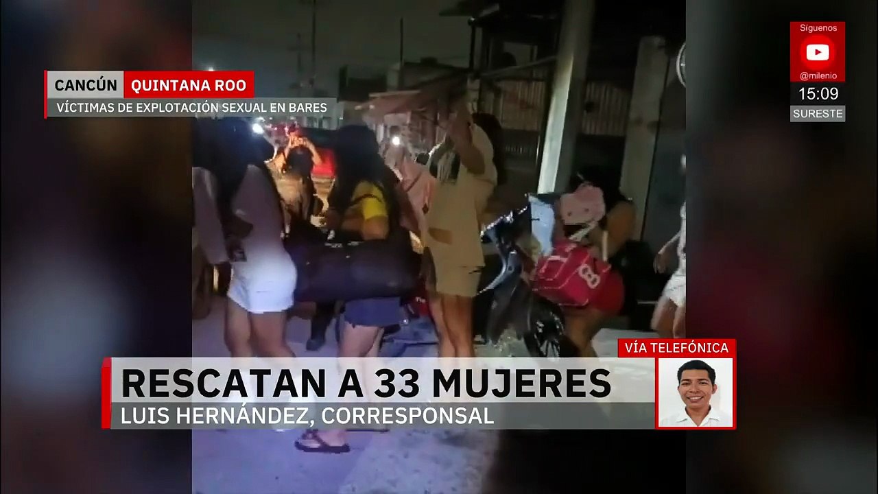 Operativo en Cancún rescata a 33 mujeres explotadas sexualmente