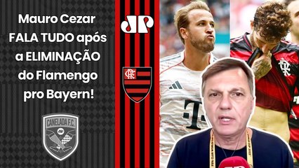 MAURO CEZAR: "ESSA DERROTA do FLAMENGO pro BAYERN SÓ EXPÔS como..." | ELIMINAÇÃO NO MUNDIAL!