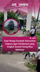 Saat Warga Kompak Hancurkan Gapura Agar Kendaraan yang Angkut Sound Horeg Bisa Melintas