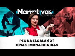 PEC da escala 6 x 1 cria semana de 4 dias | Narrativas #267 com Madeleine Lacsko