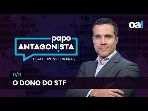 O dono do STF | Papo Antagonista com Felipe Moura Brasil - 11/11