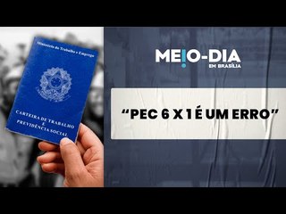 PEC 6 x 1: "Essa PEC é irresponsável", Rodolfo Borges comenta