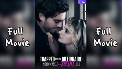 Trapped With The Billionaire I Sold Myself To The Devil CEO – Full Movie (2025)