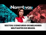 Sextou: concurso os melhores militantes do Brasil | Narrativas #271 com Madeleine Lacsko
