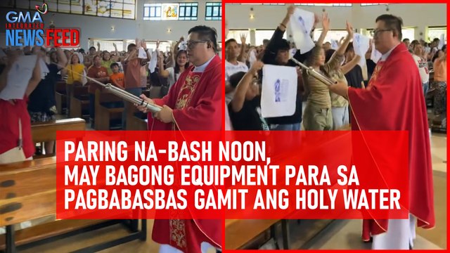 Paring na-bash noon, may bagong equipment para sa pagbabasbas gamit ang holy water | GMA Integrated Newsfeed