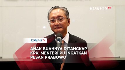 [FULL] Menteri PU Kutip Pesan Prabowo usai Anak Buahnya Kena OTT KPK