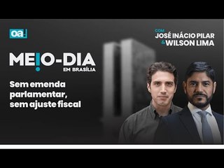 Sem emenda parlamentar, sem ajuste fiscal | Meio Dia em Brasília - 04/12