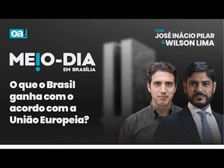 O que o Brasil ganha com o acordo com a União Europeia? | Meio-Dia em Brasília - 06/12