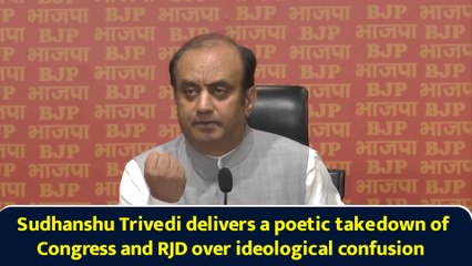 Sudhanshu Trivedi delivers a poetic takedown of Congress and RJD over ideological confusion