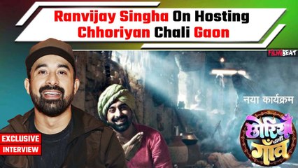 Chhoriyan Chali Gaon: Ranvijay Singha ने की Contestants के बारे में खास बात REVEAL