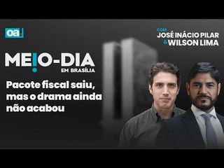 Pacote fiscal saiu, mas o drama ainda não acabou | Meio-Dia em Brasília - 20/12