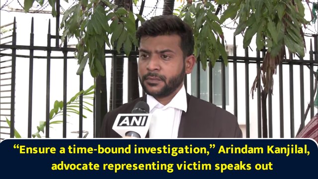 “Ensure a time-bound investigation,” Arindam Kanjilal, advocate representing victim speaks out