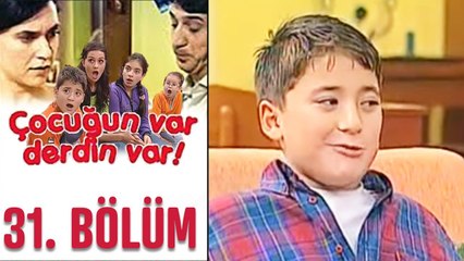 Çocuğun Var Derdin Var 31. Bölüm