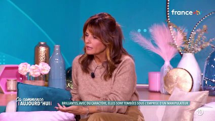 "J'ai baissé ma garde, pour moi rien ne pouvait m'arriver" : une invitée de Ça commence aujourd'hui explique comment elle s'est retrouvée sous l'emprise d'un manipulateur